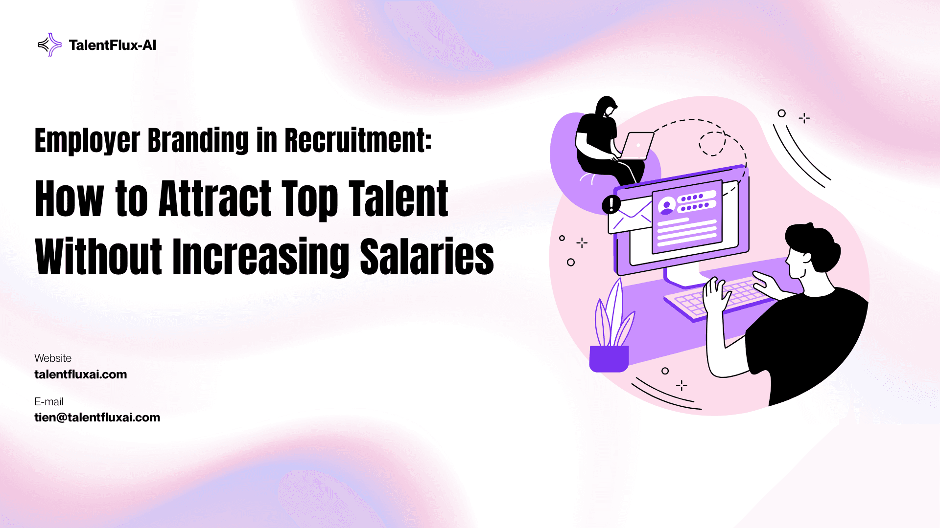 Employer Branding in Recruitment: How to Attract Top Talent Without Increasing Salaries