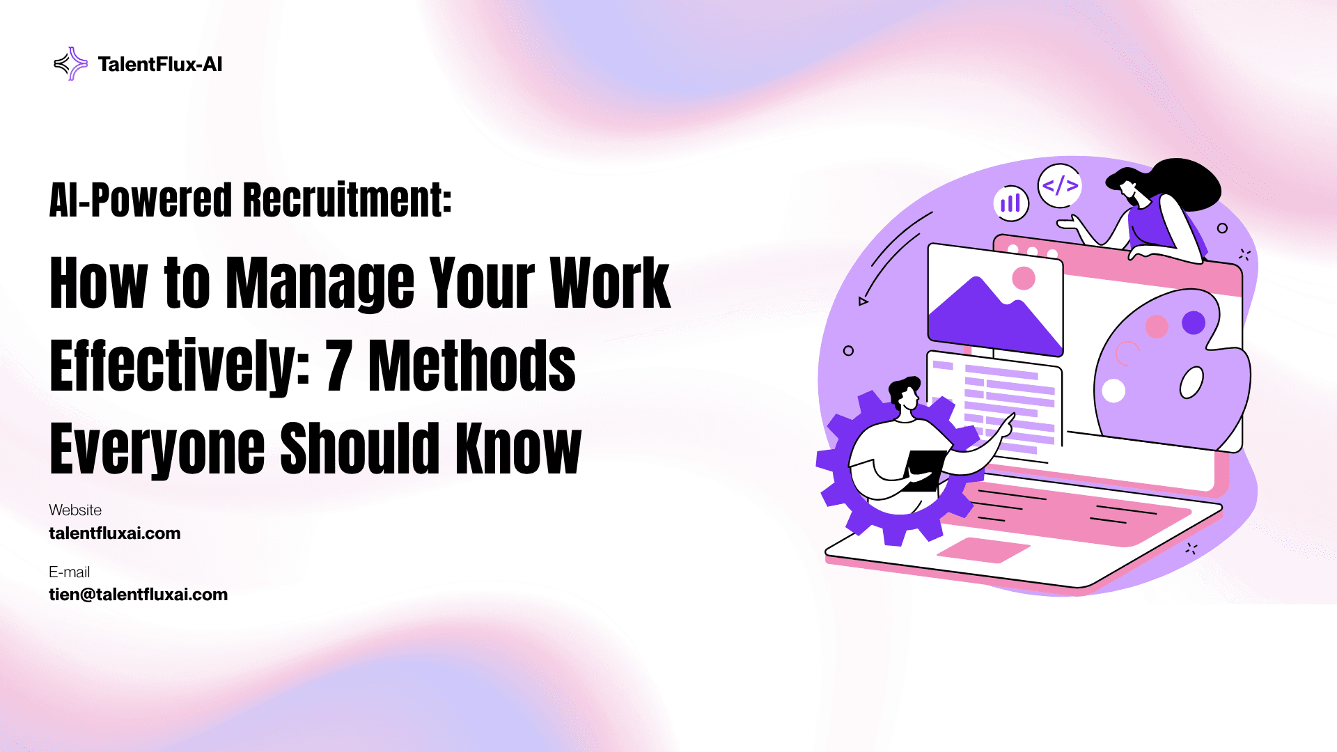 How to Manage Your Work Effectively: 7 Methods Everyone Should Know