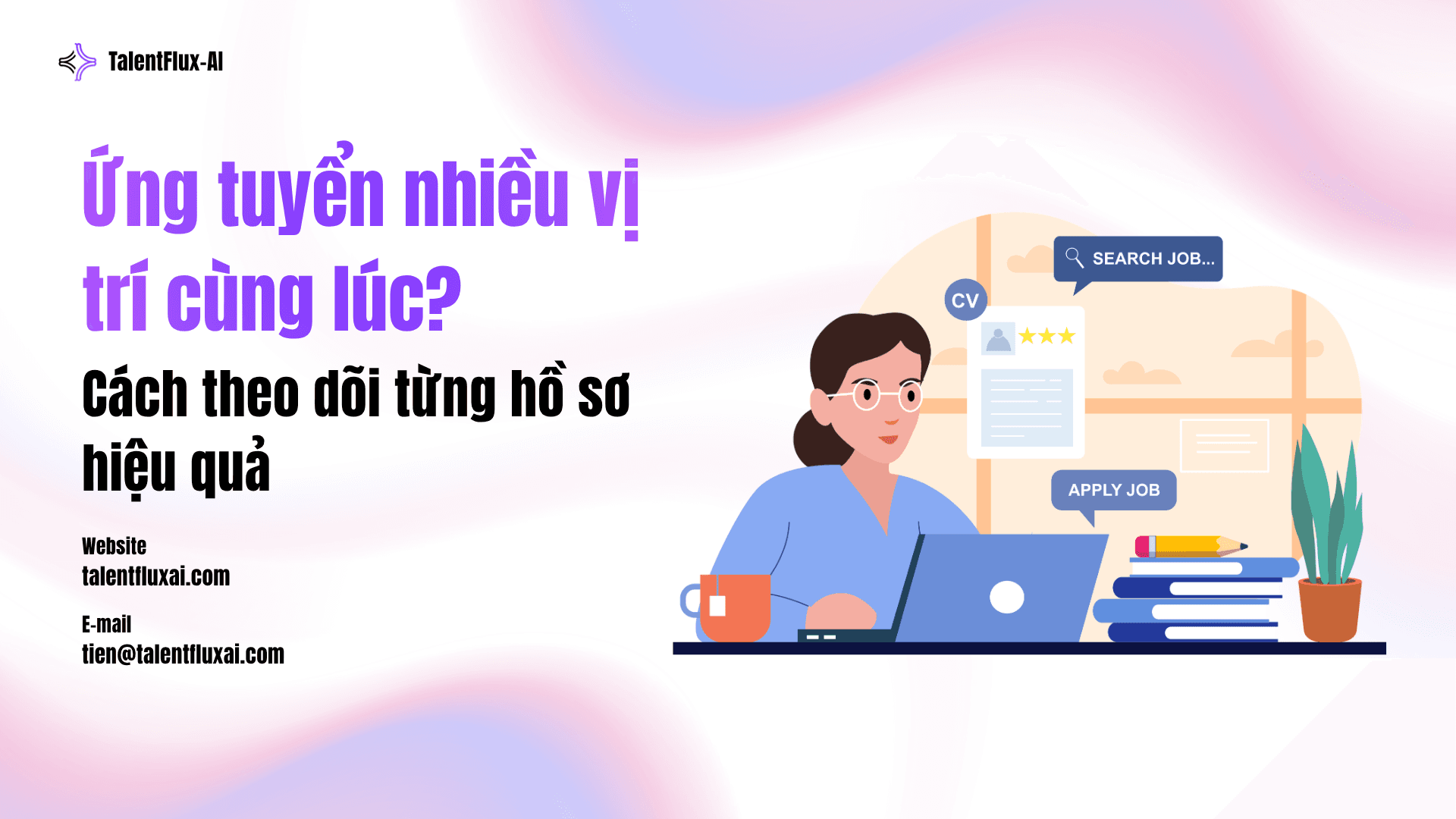 Ứng tuyển nhiều vị trí cùng lúc? Cách theo dõi từng hồ sơ hiệu quả