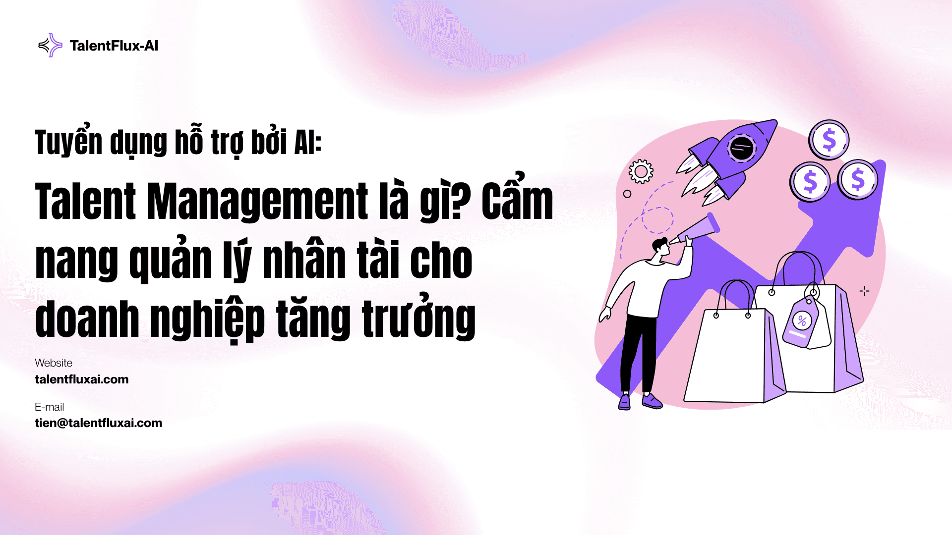 Talent Management là gì? Cẩm nang quản lý nhân tài cho doanh nghiệp tăng trưởng