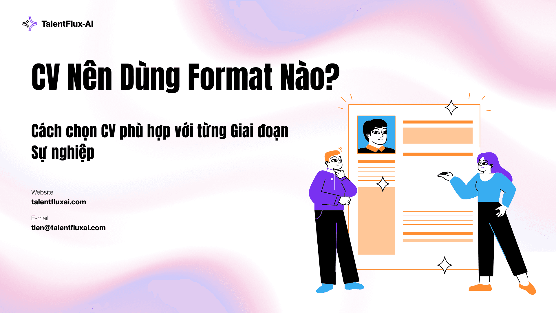 CV Nên Dùng Format Nào? Cách Chọn CV Phù Hợp Với Từng Giai Đoạn Sự Nghiệp