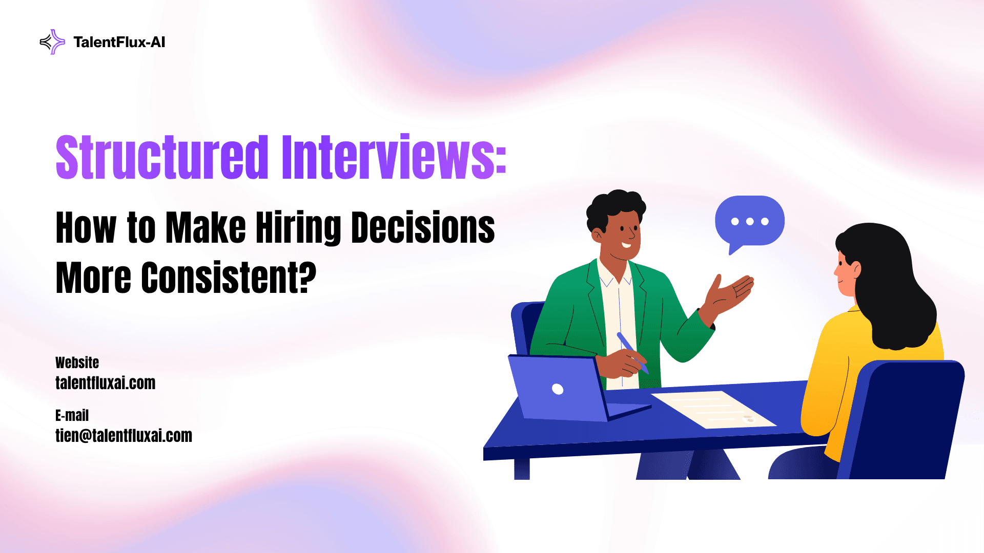 Structured Interviews: How to Make Hiring Decisions More Consistent