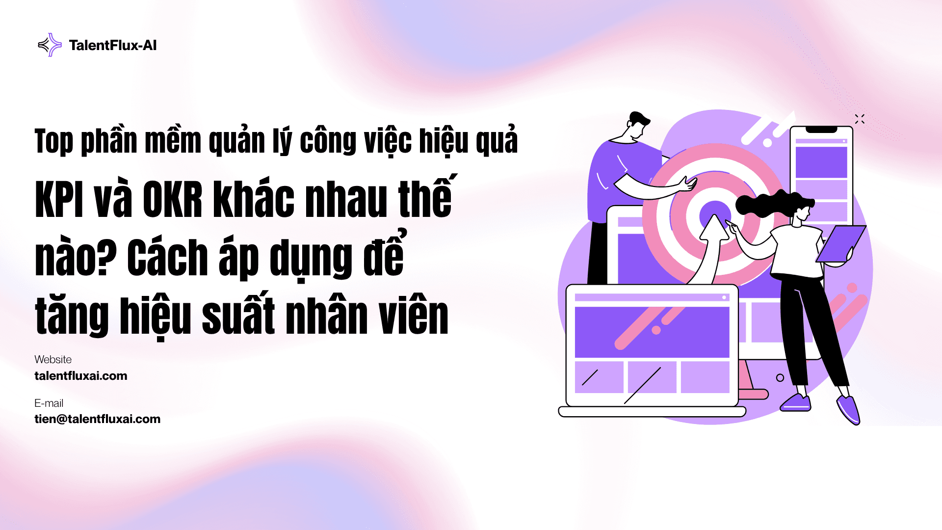 KPI và OKR khác nhau thế nào? Cách áp dụng để tăng hiệu suất nhân viên