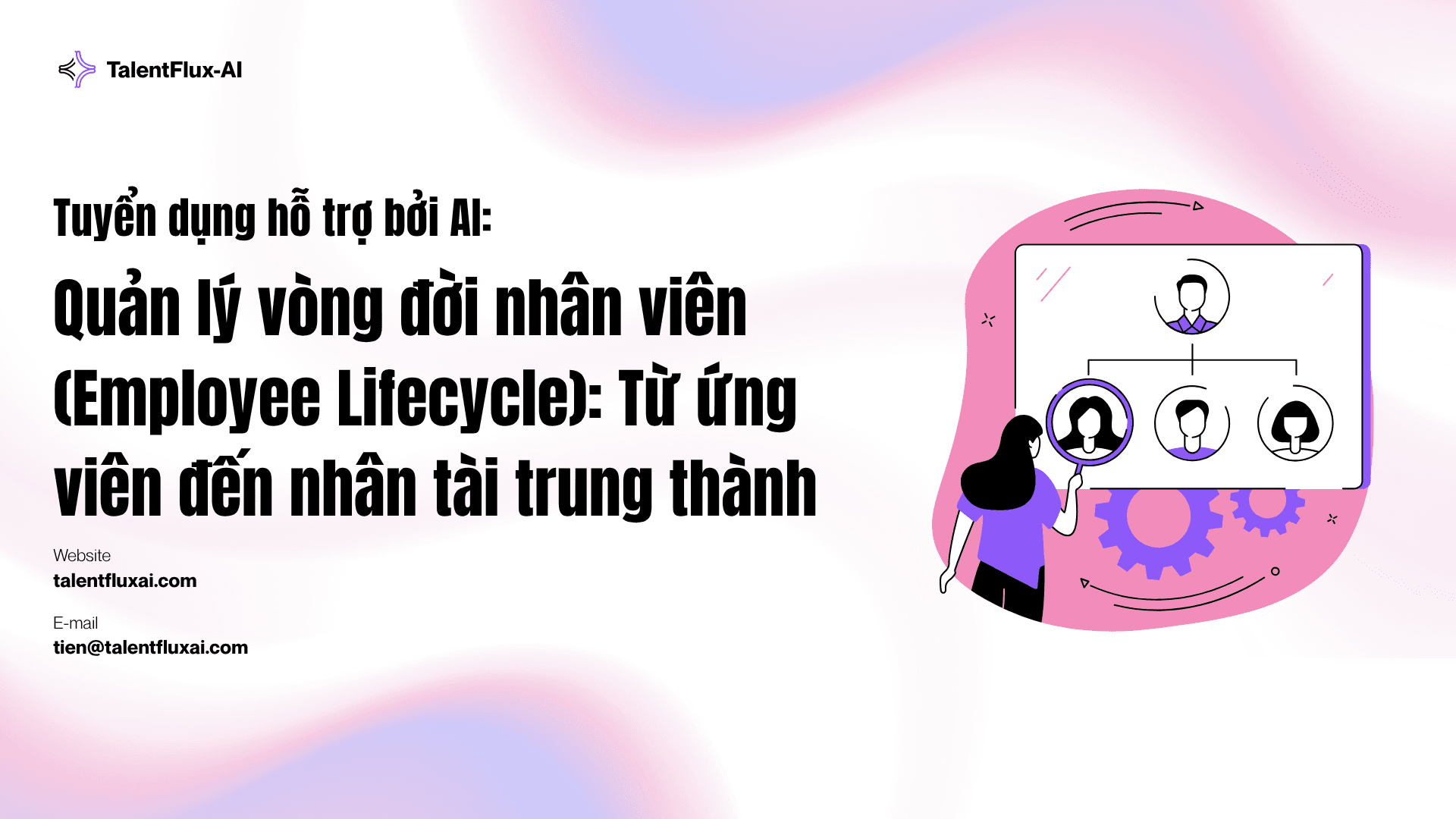 Quản lý vòng đời nhân viên (Employee Lifecycle): Từ ứng viên đến nhân tài trung thành