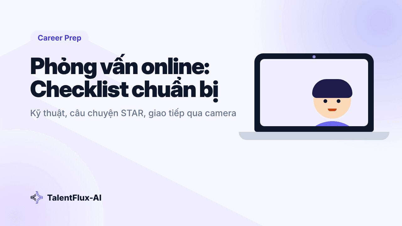 Phỏng vấn online: Checklist chuẩn bị để tự tin qua màn hình